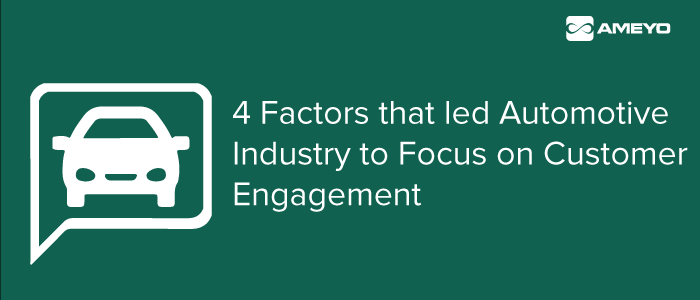 4 Factors that led Automotive Industry to Focus on Customer Engagement