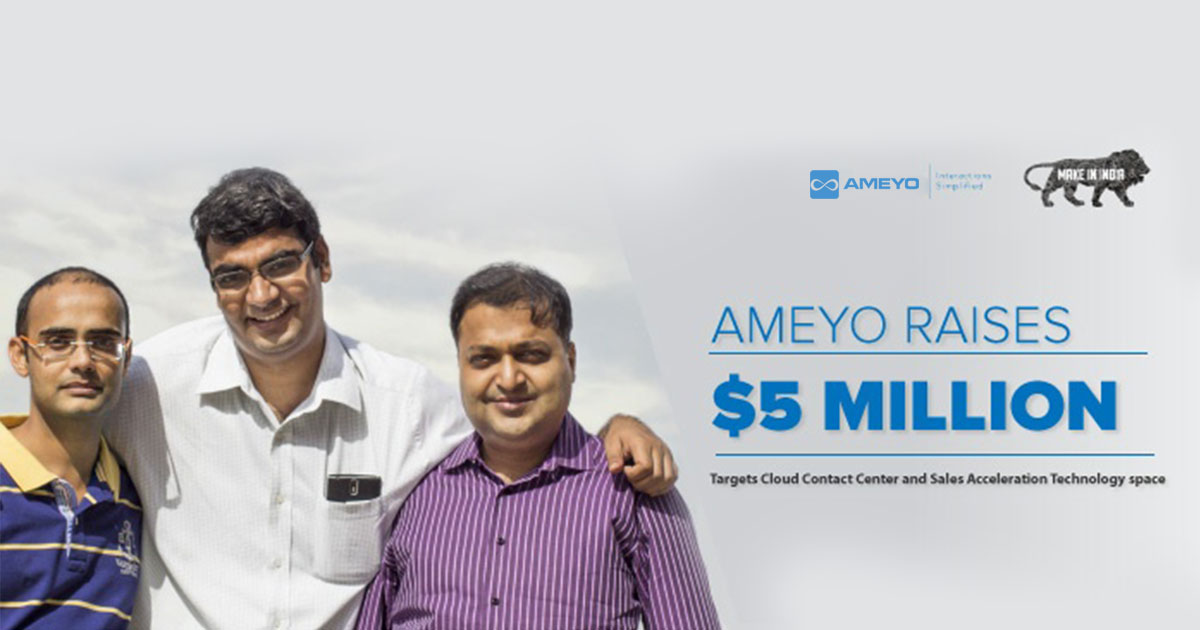 Ameyo Raises $5 million – Targets Cloud Contact Center and Sales Acceleration Technology space