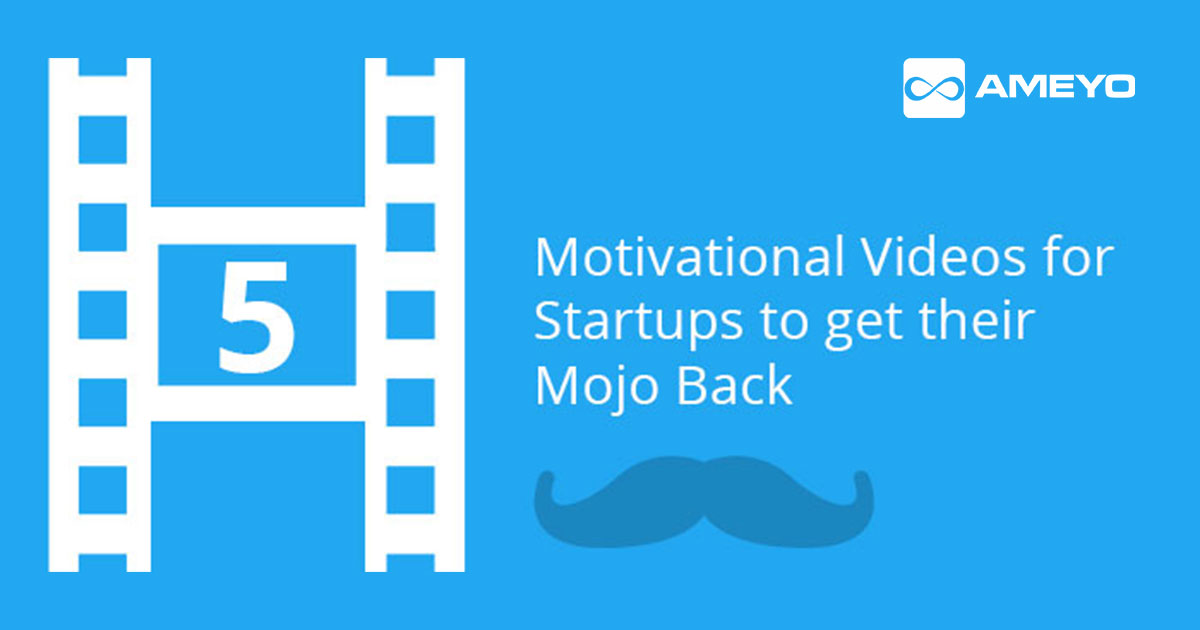 5 Motivational Videos for Startups to get their Mojo Back