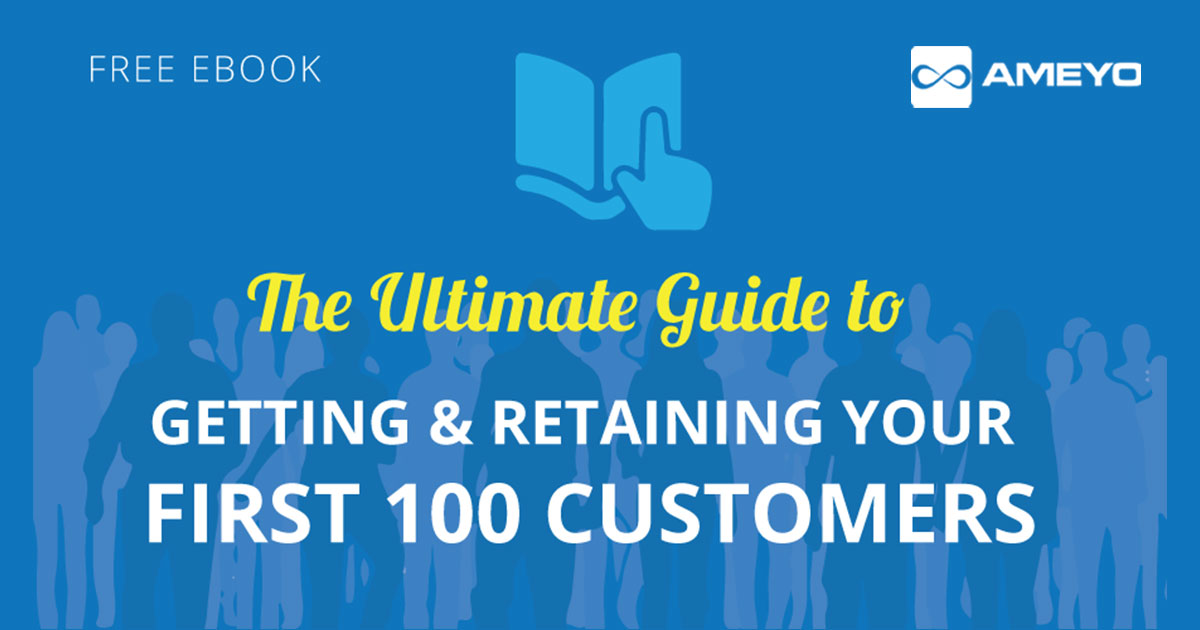 The Ultimate Guide to Getting and Retaining your First 100 Customers [FREE Ebook]