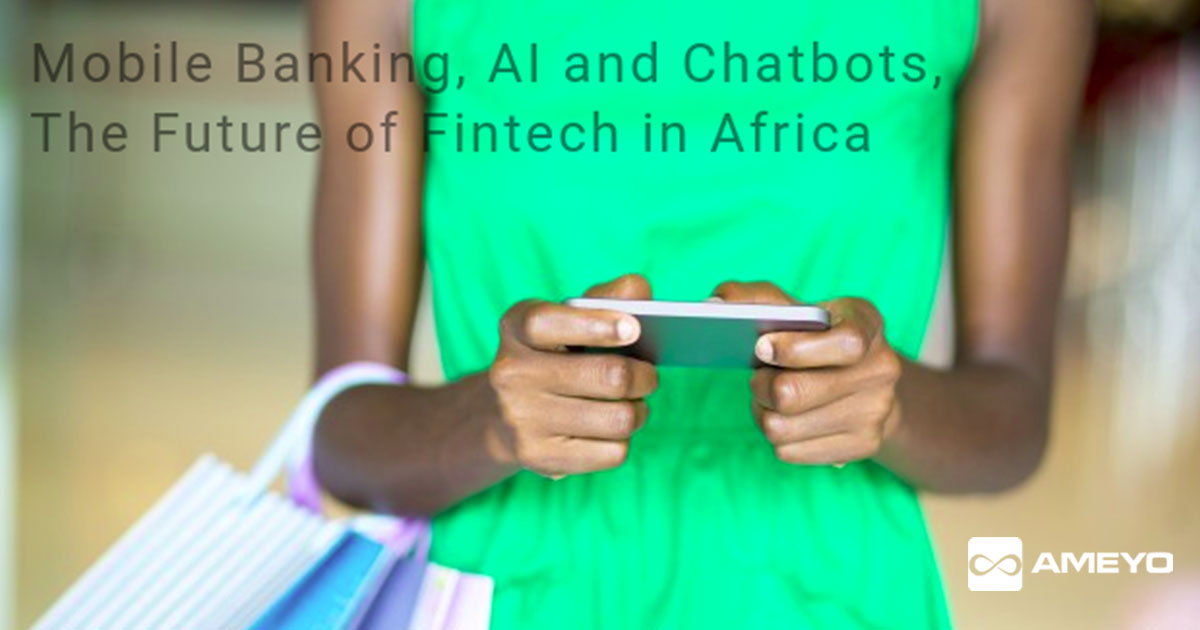 Mobile Banking, AI and Chatbots : Banking Infrastructure in Africa Embraces The Tech Revolution