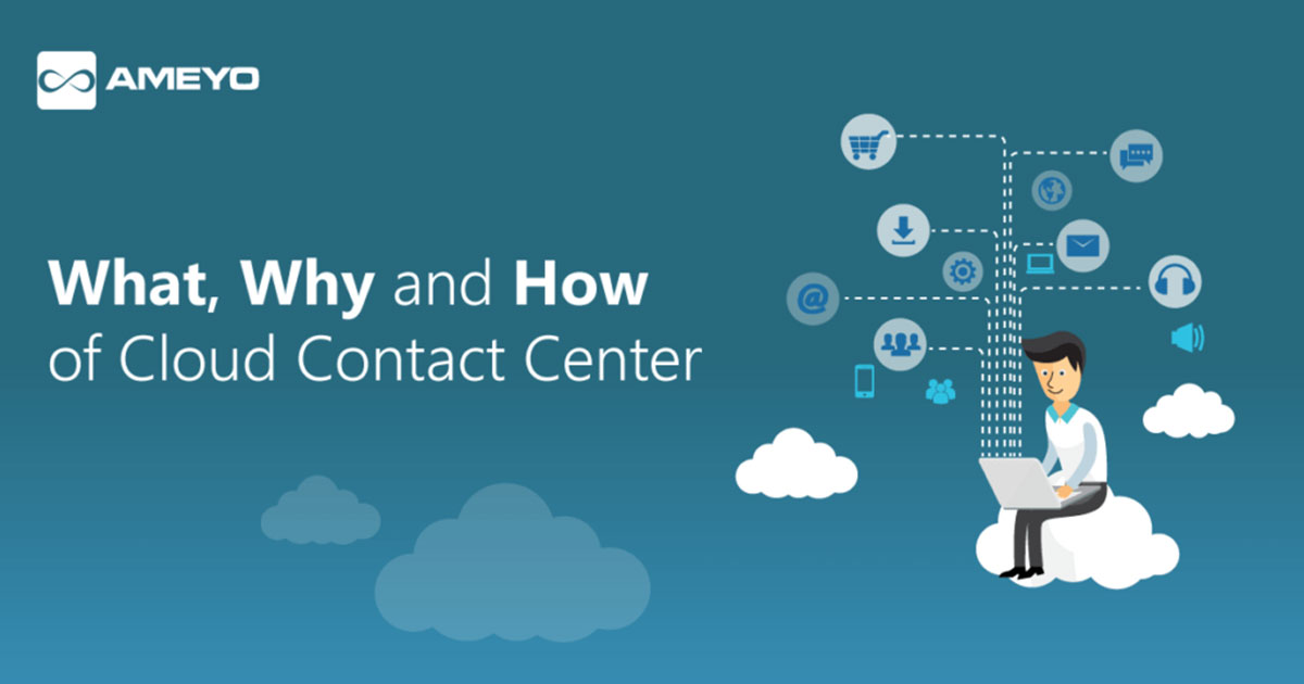 What, Why and How of Cloud Contact Center