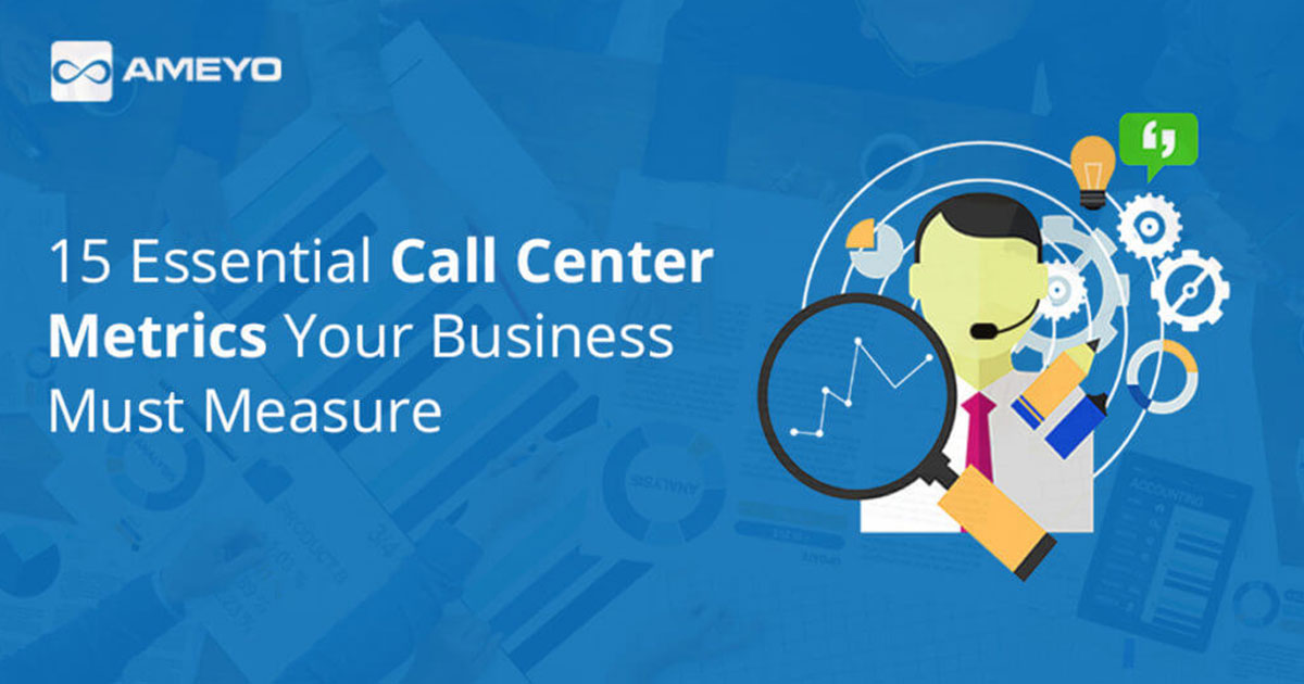 15 Essential Call Center Metrics Your Business Must Measure