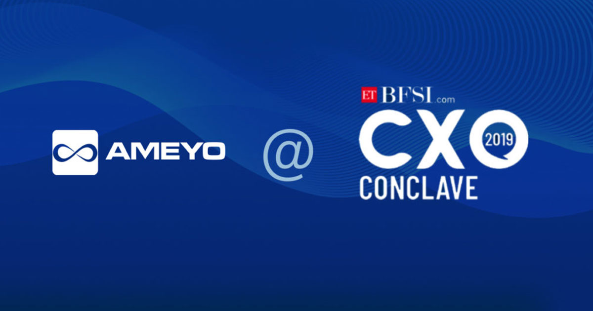 The Digital Future of BFSI – Ameyo at ET CXO Conclave’19