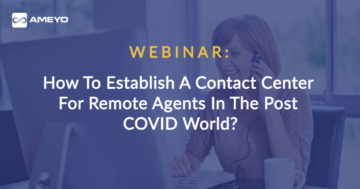 Webinar: How To Establish A Contact Center For Remote Agents In The Post-COVID World?