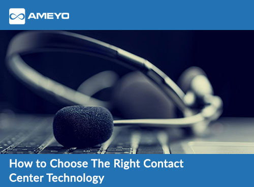 How to Choose The Right Contact Center Technology