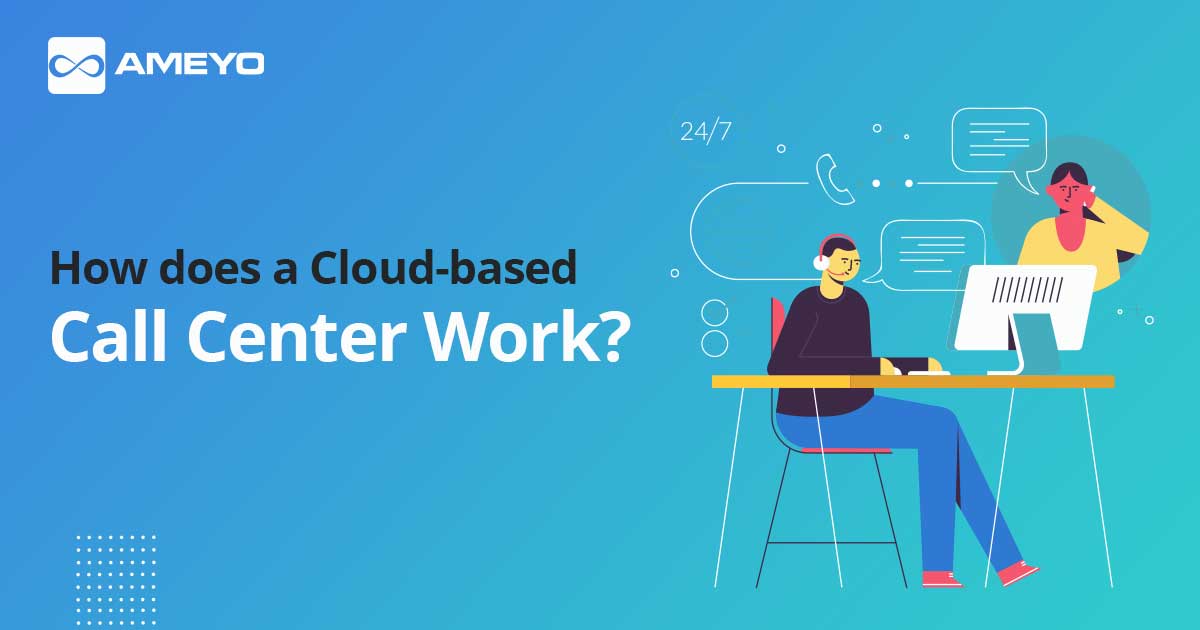 How does a Cloud-based Call Center Work?