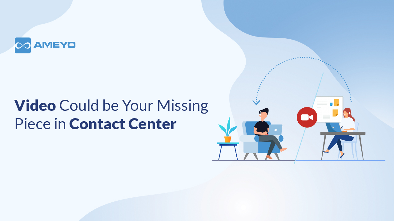 Not Sure What’s Missing in Your Contact Center? Video Could be the Answer